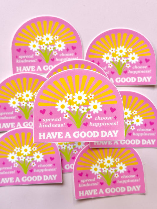 HAVE A GOOD DAY VINYL STICKER