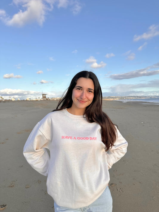 HAVE A GOOD DAY CREWNECK