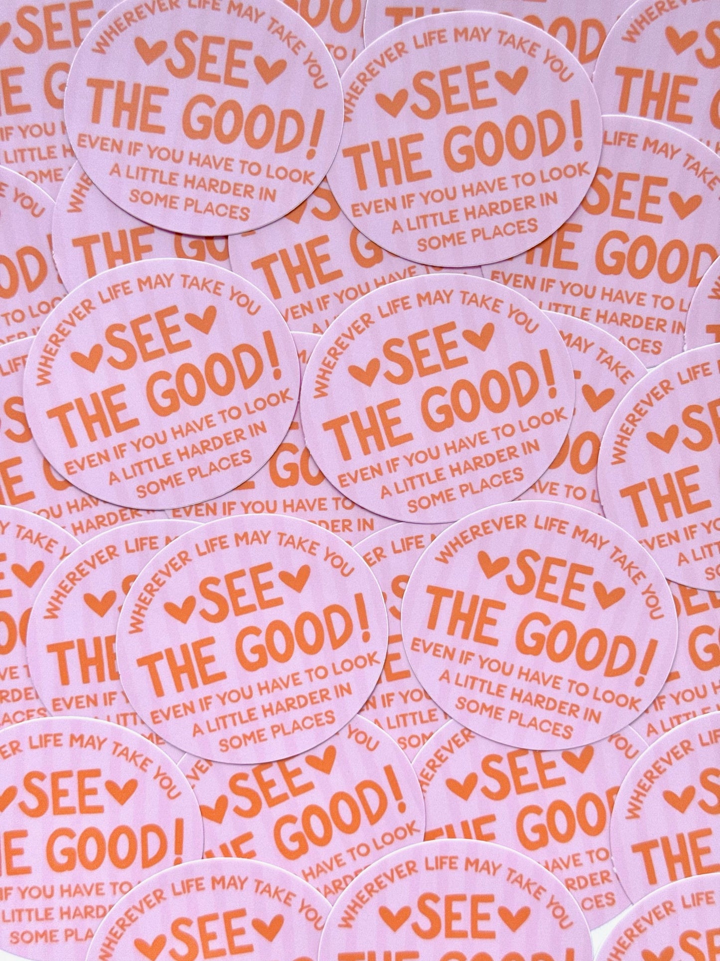 "WHEREVER LIFE MAY TAKE YOU, SEE THE GOOD!" VINYL STICKER