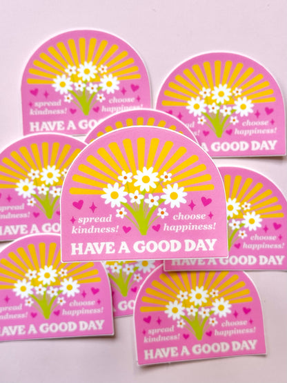 HAVE A GOOD DAY VINYL STICKER