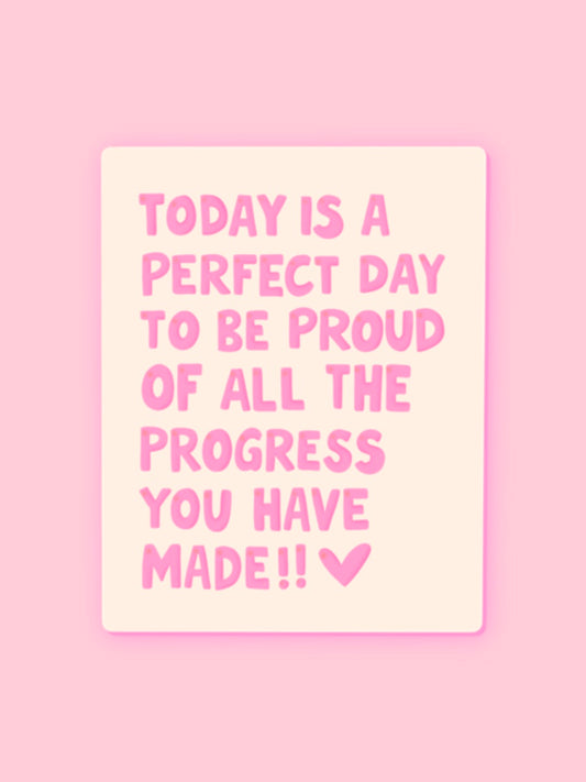 "TODAY IS A PERFECT DAY TO BE PROUD" VINYL STICKER