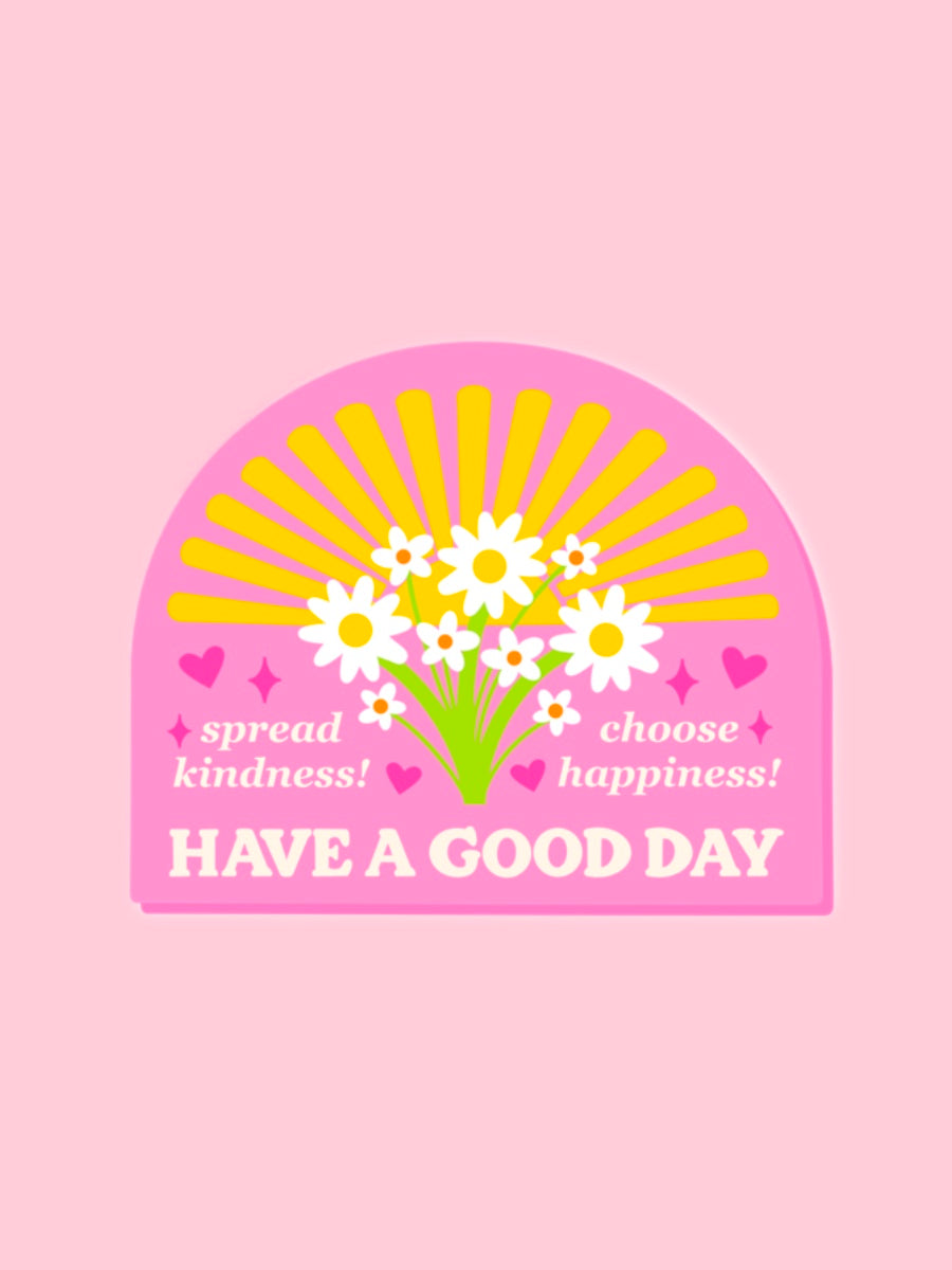 HAVE A GOOD DAY VINYL STICKER