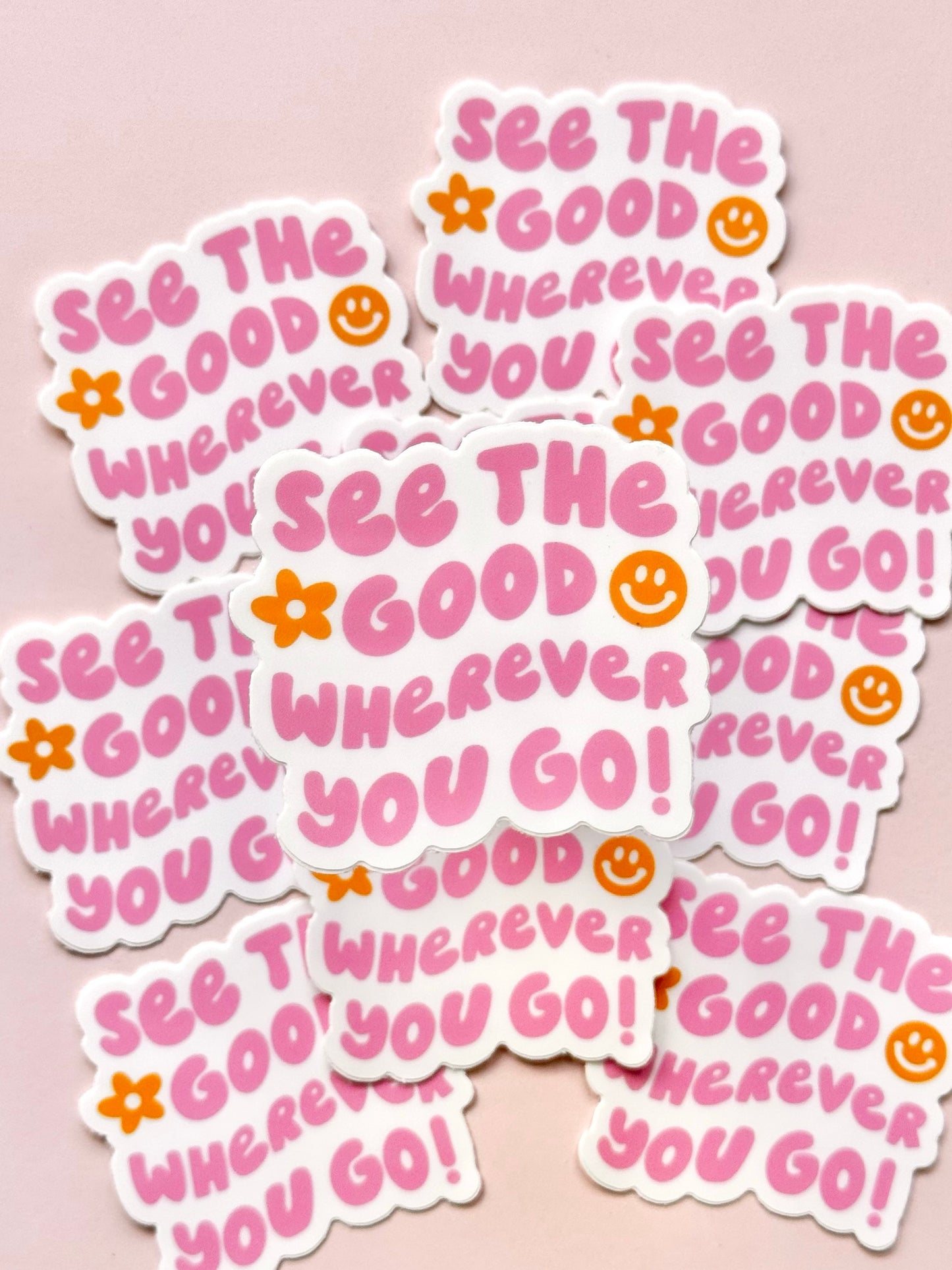 "SEE THE GOOD WHEREVER YOU GO" VINYL STICKER