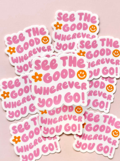"SEE THE GOOD WHEREVER YOU GO" VINYL STICKER