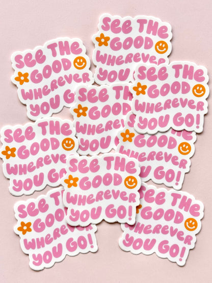 "SEE THE GOOD WHEREVER YOU GO" VINYL STICKER