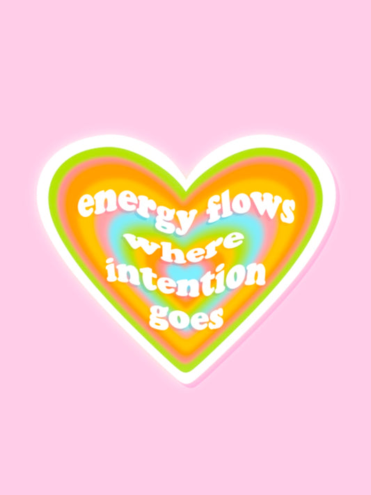 "ENERGY FLOWS WHERE INTENTION GOES" HEART VINYL STICKER