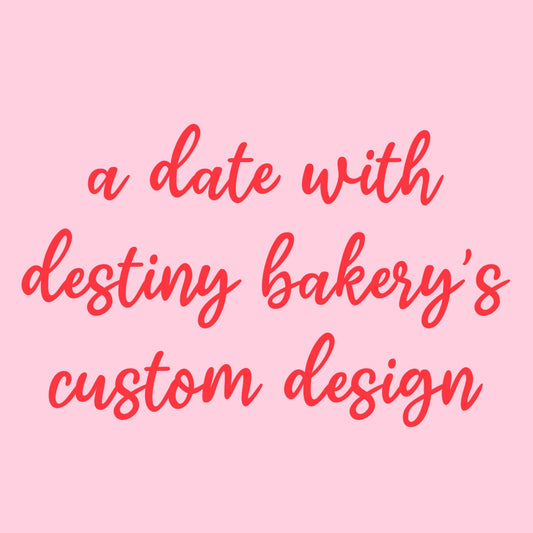 CUSTOM FOR A DATE WITH DESTINY BAKERY