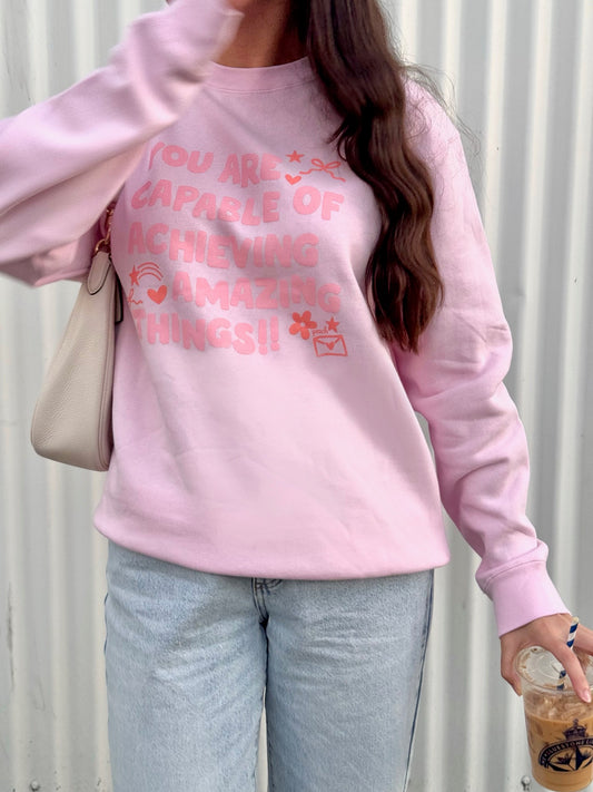 YOU ARE CAPABLE OF AMAZING THINGS CREWNECK