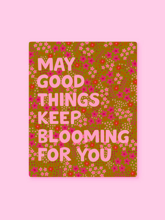 "MAY GOOD THINGS KEEP BLOOMING FOR YOU" VINYL QUOTE STICKER