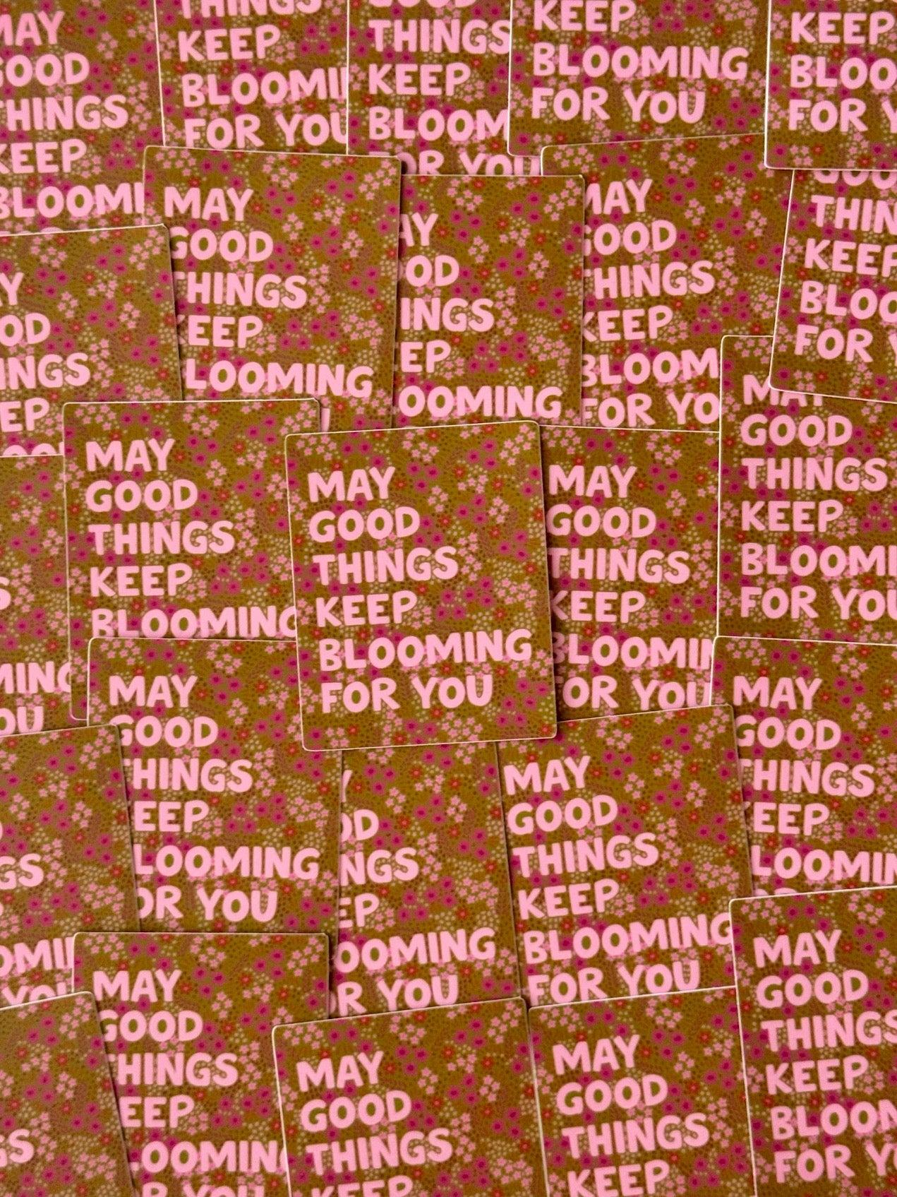 "MAY GOOD THINGS KEEP BLOOMING FOR YOU" VINYL QUOTE STICKER