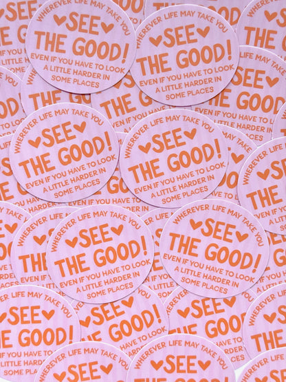 "WHEREVER LIFE MAY TAKE YOU, SEE THE GOOD!" VINYL STICKER