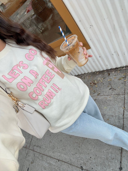 LET'S GO ON A COFFEE RUN CREWNECK